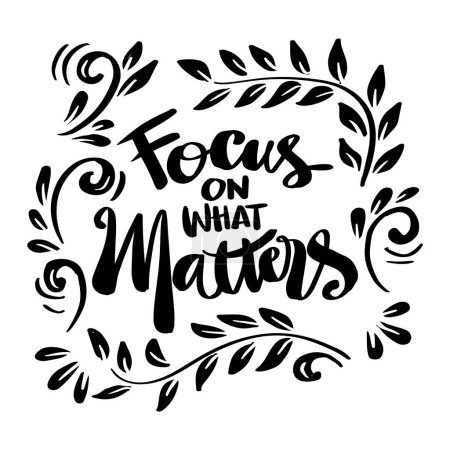 Focus on what matters, hand lettering. Poster quote.