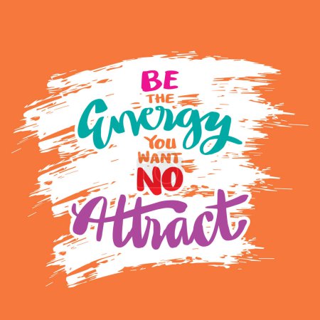 Illustration for Be energy you want no attract. Poster quote. - Royalty Free Image
