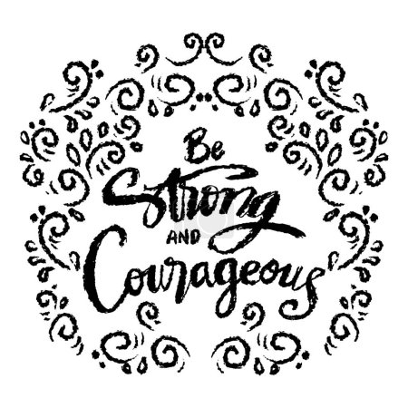 Illustration for Be strong and courageous. Inspirational quote. Hand drawn lettering. - Royalty Free Image