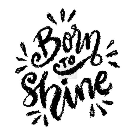 Illustration for Born to shine. Hand drawn lettering phrase. Vector illustration. - Royalty Free Image