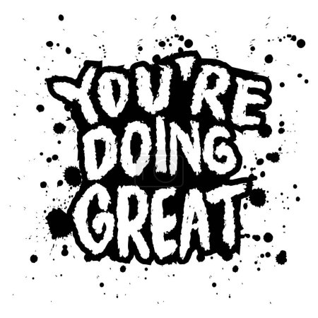 You are doing great. Vector hand drawn lettering quote. Vector hand drawn illustration design.