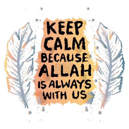 Illustration for Keep calm because Allah is always with us. Islamic quote. Hand drawn lettering. - Royalty Free Image