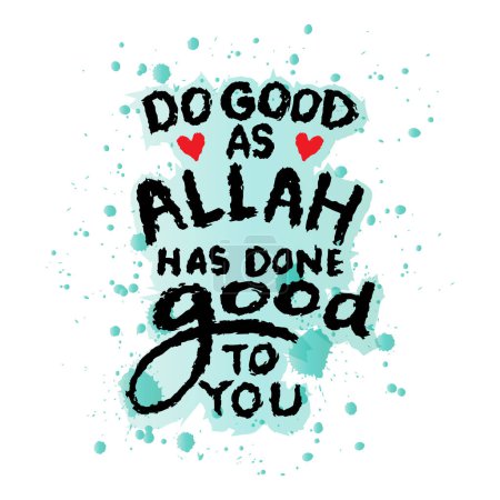  Do good as Allah has done good to you. Islamic quote. Hand drawn typography poster.