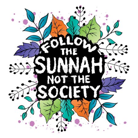 Follow the sunnah not society. Hand drawn vector lettering. Islamic quote. Vector illustration.