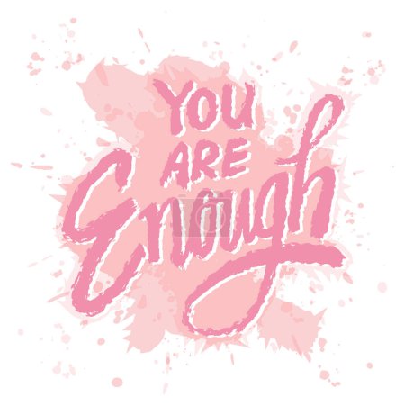 You are enough. Inspirational quote. Hand drawn lettering. Vector illustration