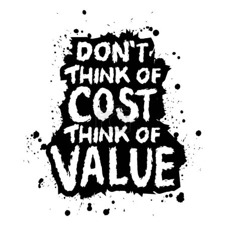 Don't think of cost think of value. Hand drawn motivation quote. Vector typography poster.