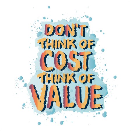 No pienses en el costo piensa en el valor. Cita de motivación dibujada a mano. Cartel de tipografía vectorial.