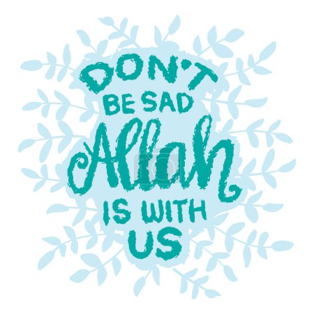 ¡No os entristezcáis! Alá está con nosotros. Cita islámica. Ilustración vectorial.