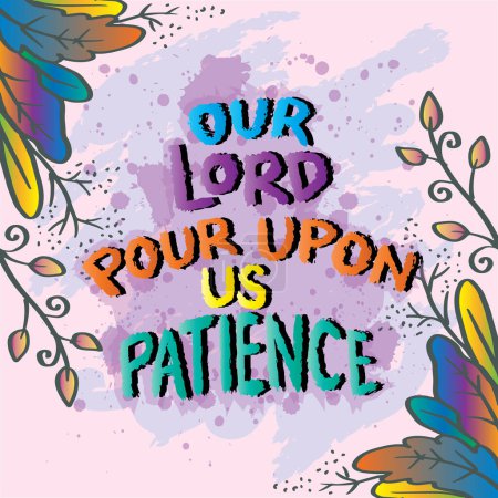 Our lord pour upon us patience. Hand drawn lettering. Islamic quote. Vector illustration.