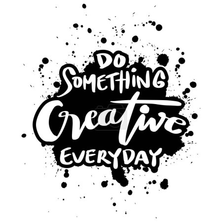 Haz algo creativo todos los días. Cita inspiradora. Letras dibujadas a mano. Ilustración vectorial.