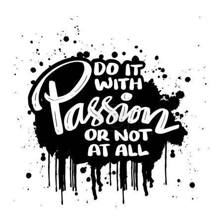 Machen Sie es mit Leidenschaft oder gar nicht. Inspirierendes Zitat. Handgezeichnetes Typografie-Poster.
