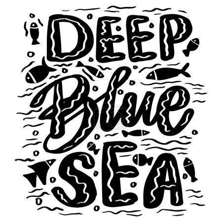 Deep blue see. Hand drawn lettering quote. Vector illustration.