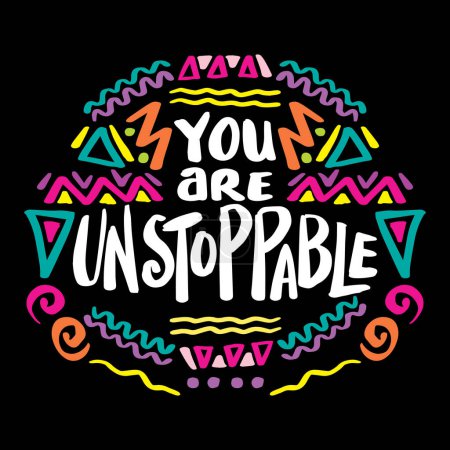 You are unstoppable. Handwritten quote. Vector illustration.