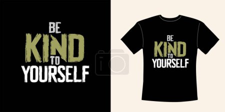 Modern T-shirt design with slogan - be kind to yourself. Typography hand drawn motivational text for tee shirt with grunge texture. Print for apparel. Vector illustration isolated on black. 