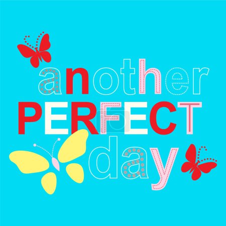 Illustration for Message just another perfect day typography with butterfly , t-shirt graphics, vectors Typographic Background Motivational Quote - Royalty Free Image