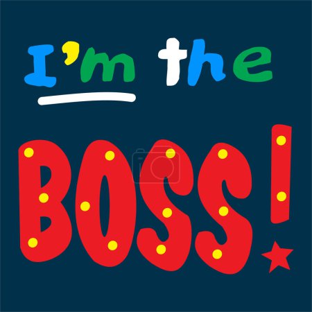 Photo for I am the Boss, Happy Boss Day, Wishes greeting card. typography phrase. Artistic lettering for t shirts design, mug design, - Royalty Free Image