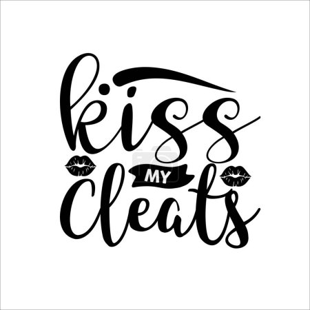 Illustration for Kiss my cleats.eps Typography Tshirt - Royalty Free Image