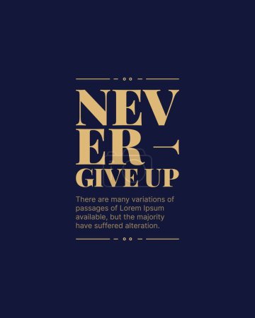 Never give up motivational typography t shirt design for print. Never Give Up vector. Minimal typographic poster, nothing impossible inspirational quotes design