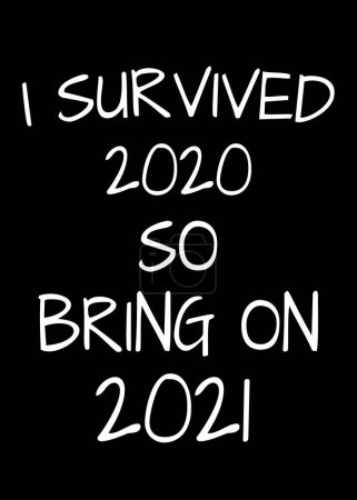 Téléchargez les photos : J'ai survécu à 2020 alors apportez sur 2021 - en image libre de droit