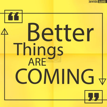 Photo for Quote on the yellow background with words: better things are comming - Royalty Free Image
