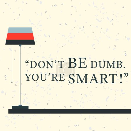 Photo for Quote with word don't be dumb, you'resmart - Royalty Free Image