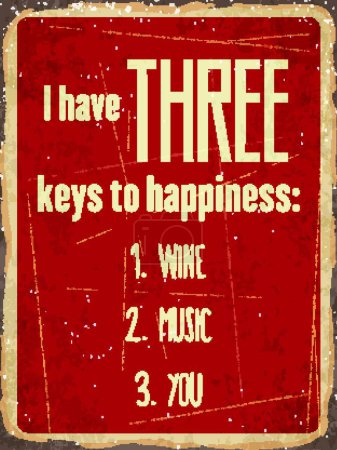 Téléchargez les illustrations : Plaque métal rétro J'ai trois clés du bonheur : le vin, la musique, vous - en licence libre de droit