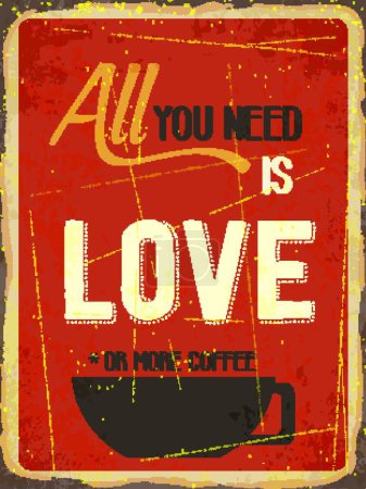 Illustration for Retro metal sign All you need is love or more coffee - Royalty Free Image