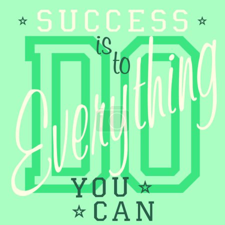 Illustration for T-shirt Printing design, vector graphics, Badge Applique Label, Success is to do everything you can - slogan typography - Royalty Free Image