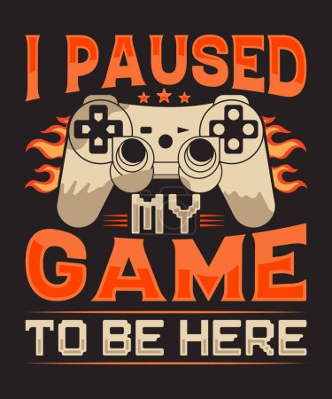 I paused my game to be here gaming t shirt design with joystick vector