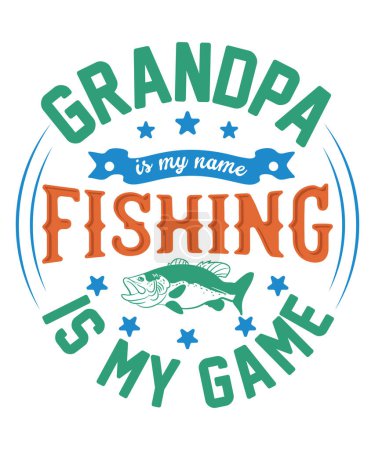Téléchargez les illustrations : Grand-père est mon nom pêche est mon jeu t-shirt design - en licence libre de droit