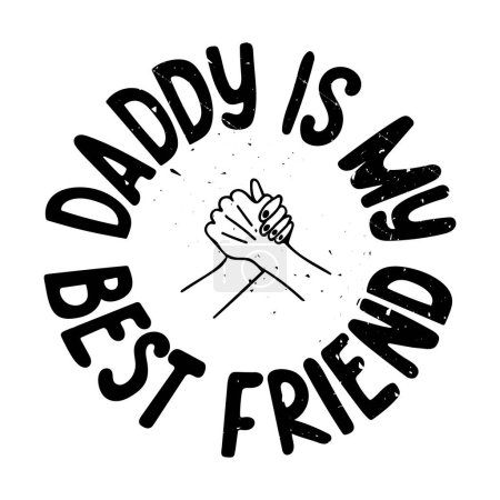 Illustration for Trendy vector retro typographic poster for Daddy. Unique hand drawn silhouette saying Daddy is my best friend. Black isolated letters with scratches and attrition on white background. Perfect for post - Royalty Free Image