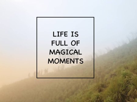 Photo for Motivational and inspirational wording. Life is full of magical moments. Written on blurred vintage styled background. - Royalty Free Image