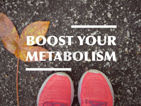 Motivational and inspirational wording. Boost your metabolism. Written on blurred vintage styled background.