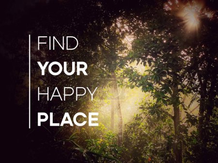Inspirational quote - Find your happy place text with nature background.