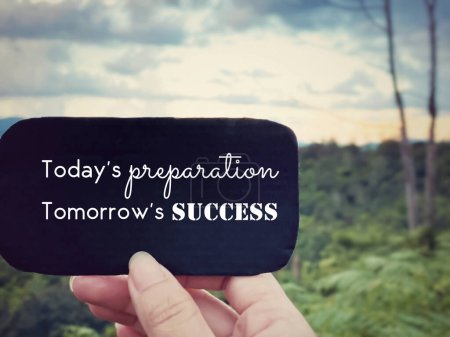 Photo for Inspirational motivational quote concept - today's preparation tomorrow's success with blurred nature background. Stock photo. - Royalty Free Image