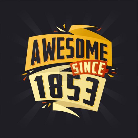 Illustration for Awesome since 1853. Born in 1853 birthday quote vector design - Royalty Free Image