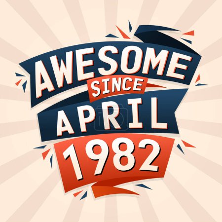 Illustration for Awesome since April 1982. Born in April 1982 birthday quote vector design - Royalty Free Image