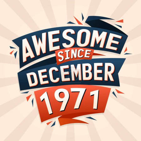Illustration for Awesome since December 1971. Born in December 1971 birthday quote vector design - Royalty Free Image