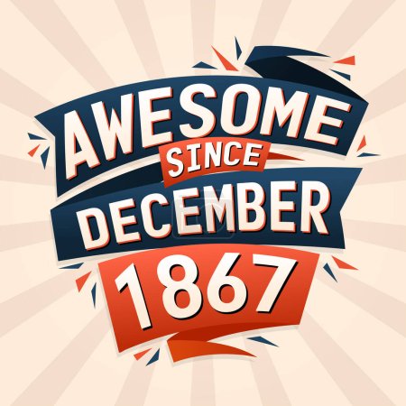 Illustration for Awesome since December 1867. Born in December 1867 birthday quote vector design - Royalty Free Image