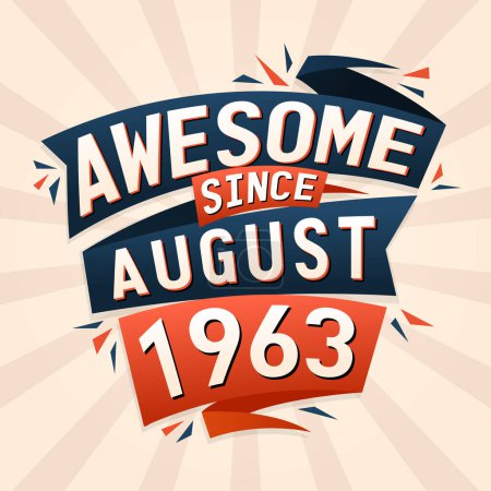 Illustration for Awesome since August 1963. Born in August 1963 birthday quote vector design - Royalty Free Image