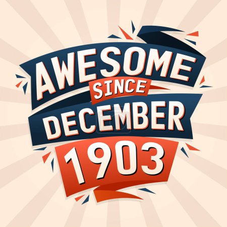 Illustration for Awesome since December 1903. Born in December 1903 birthday quote vector design - Royalty Free Image