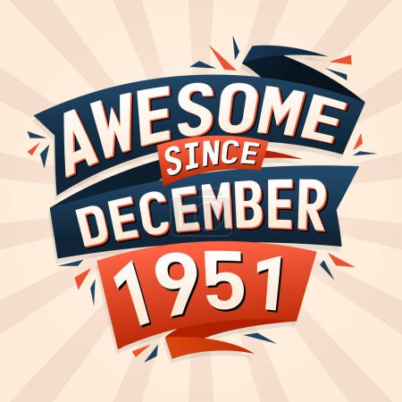 Illustration for Awesome since December 1951. Born in December 1951 birthday quote vector design - Royalty Free Image