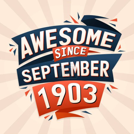 Illustration for Awesome since September 1903. Born in September 1903 birthday quote vector design - Royalty Free Image