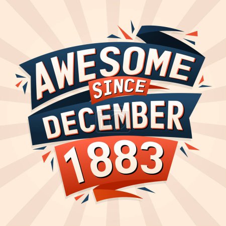 Illustration for Awesome since December 1883. Born in December 1883 birthday quote vector design - Royalty Free Image