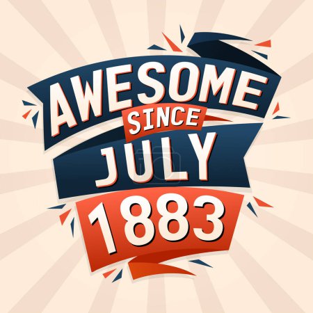 Illustration for Awesome since July 1883. Born in July 1883 birthday quote vector design - Royalty Free Image