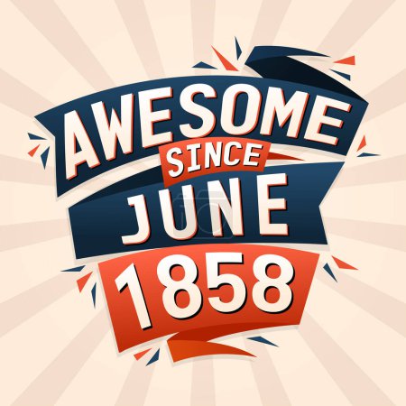 Illustration for Awesome since June 1858. Born in June 1858 birthday quote vector design - Royalty Free Image