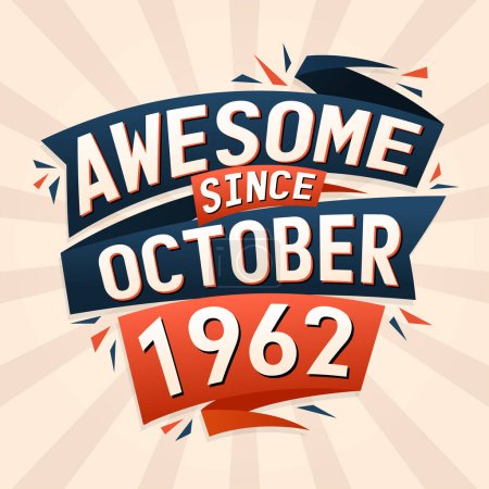 Illustration for Awesome since October 1962. Born in October 1962 birthday quote vector design - Royalty Free Image