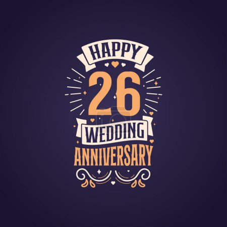 Téléchargez les illustrations : Joyeux 26e anniversaire de mariage citation lettrage design. 26 anniversaire célébration typographie design. - en licence libre de droit