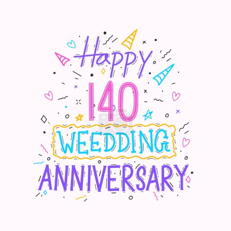 Illustration for Happy 140th wedding anniversary hand lettering. 140 years anniversary celebration hand drawing typography design - Royalty Free Image