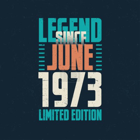 Ilustración de Leyenda Desde junio 1973 diseño de tipografía de cumpleaños vintage. Nacido en el mes de junio 1973 Cita de cumpleaños - Imagen libre de derechos